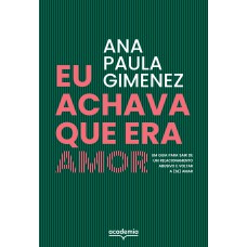 Eu achava que era amor Eu achava que era amor