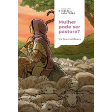 Mulher pode ser pastora? | Coleção Teologia para todos Mulher pode ser pastora? | Coleção Teologia para todos