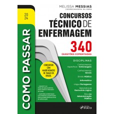 Como Passar em Concursos Técnico de Enfermagem - 340 Questões Comentadas - 1ª Ed - 2024 Como Passar em Concursos Técnico de Enfermagem - 340 Questões Comentadas - 1ª Ed - 2024