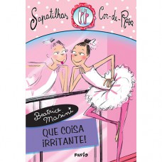 Que coisa irritante! Que coisa irritante!