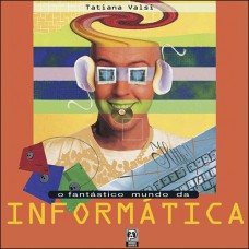 O fantástico mundo da informática
