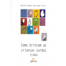 Como brincam as crianças surdas Como brincam as crianças surdas
