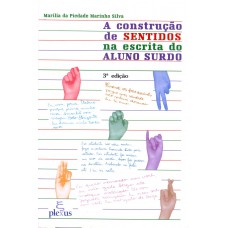 A construção de sentidos na escrita do aluno surdo A construção de sentidos na escrita do aluno surdo