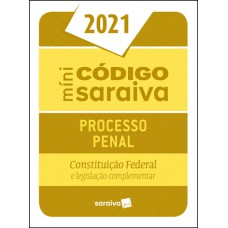 Minicódigo de Processo Penal e Constituição Federal Minicódigo de Processo Penal e Constituição Federal