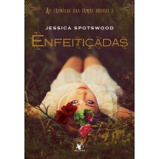 Enfeitiçadas (As Crônicas das Irmãs Bruxas – Livro 1) Enfeitiçadas (As Crônicas das Irmãs Bruxas – Livro 1)