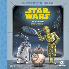 CONTANDO HISTORIAS STAR WARS - EU SOU UM DROIDE CONTANDO HISTORIAS STAR WARS - EU SOU UM DROIDE