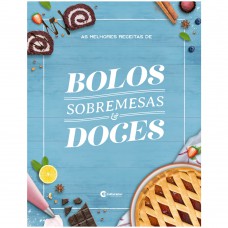 AS MELHORES RECEITAS DE BOLOS, SOBREMESAS E DOCES AS MELHORES RECEITAS DE BOLOS, SOBREMESAS E DOCES