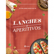 AS MELHORES RECEITAS DE LANCHES E APERITIVOS AS MELHORES RECEITAS DE LANCHES E APERITIVOS