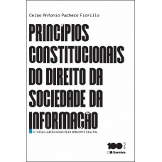 Princípios Constitucionais do Direito da Sociedade da Informação - 1ª Edição 2015 Princípios Constitucionais do Direito da Sociedade da Informação - 1ª Edição 2015