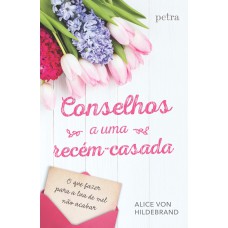 Conselhos a uma recém-casada Conselhos a uma recém-casada