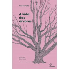 A vida das árvores A vida das árvores