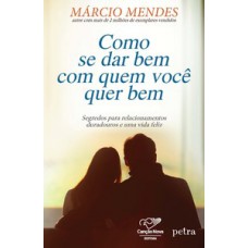 Como se dar bem com quem você quer bem