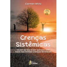 Crenças sistêmicas - quem eu sou e por que sou com base nas minhas crenças familiares