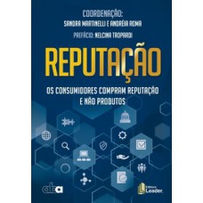 Reputação - os consumidores compram reputação e não produtos