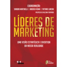 Líderes de marketing - uma visão estratégica e divertida da nossa realidade