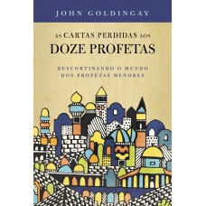 As cartas perdidas aos 12 profetas As cartas perdidas aos 12 profetas