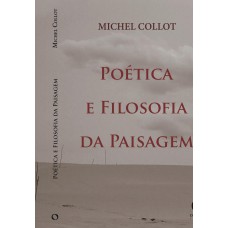 Poética e filosofia da paisagem Poética e filosofia da paisagem