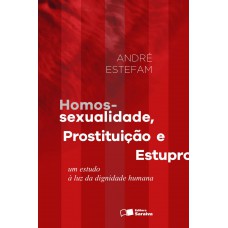 Homossexualidade, Prostituição e Estupro - 1ª Edição 2016 Homossexualidade, Prostituição e Estupro - 1ª Edição 2016