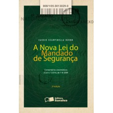 A Nova Lei do Mandado de Segurança - 2ª Edição 2013 A Nova Lei do Mandado de Segurança - 2ª Edição 2013