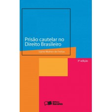 Prisão cautelar no direito brasileiro - 3ª edição de 2013 Prisão cautelar no direito brasileiro - 3ª edição de 2013