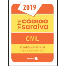 Minicódigo Civil e Constituição Federal - 25ª edição de 2019 Minicódigo Civil e Constituição Federal - 25ª edição de 2019
