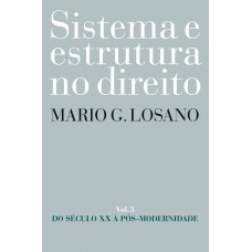 Sistema e estrutura no Direito - Vol. 3 Sistema e estrutura no Direito - Vol. 3