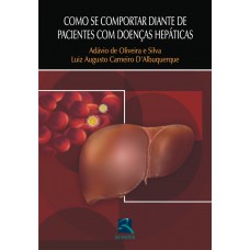 Como se comportar Diante de Pacientes com Doenças Hepáticas Como se comportar Diante de Pacientes com Doenças Hepáticas