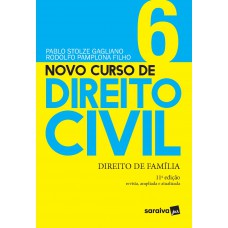 Novo Curso de Direito Civil - Direito de Família - Volume 6 - 11ª Edição 2021 Novo Curso de Direito Civil - Direito de Família - Volume 6 - 11ª Edição 2021