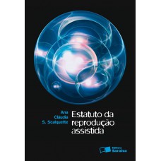 Estatuto da Reprodução Assistida - 1ª Edição 2010 Estatuto da Reprodução Assistida - 1ª Edição 2010