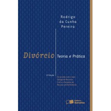 Divórcio: Teoria e Prática: de Acordo com o Novo Código de Processo Civil -5ª Edição 2016