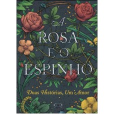 A rosa e o espinho A rosa e o espinho