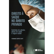 Direito à saúde no âmbito privado - 1ª edição de 2012 Direito à saúde no âmbito privado - 1ª edição de 2012