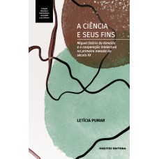 A ciência e seus fins: Miguel Ozório de Almeida e a cooperação intelectual na primeira metade do século XX A ciência e seus fins: Miguel Ozório de Almeida e a cooperação intelectual na primeira metade do século XX