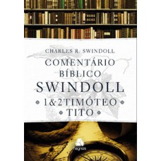 Comentário bíblico Swindoll - 1 & 2 Timoteo E Tito Comentário bíblico Swindoll - 1 & 2 Timoteo E Tito