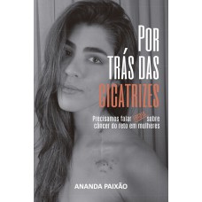 Por Trás das Cicatrizes-Precisamos Falar Sobre o Câncer de Reto Em Mulheres - 1ª Edição 2024
