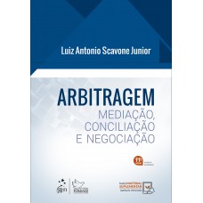 Arbitragem - Mediação, Conciliação e Negociação - 11ª Edição 2023