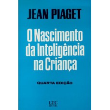 O Nascimento da Inteligência na Criança O Nascimento da Inteligência na Criança