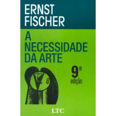 A Necessidade da Arte A Necessidade da Arte