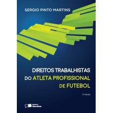 Direitos Trabalhistas do Atleta Profissional de Futebol - 2ª Edição 2016 Direitos Trabalhistas do Atleta Profissional de Futebol - 2ª Edição 2016