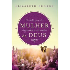 Meditações da mulher segundo o coração de Deus