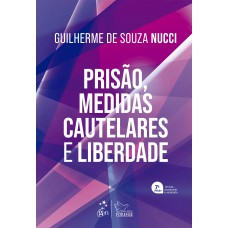 Prisão, Medidas Cautelares e Liberdade - 7ª Edição 2022