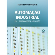 Automação Industrial - PLC: Programação e Instalação Automação Industrial - PLC: Programação e Instalação
