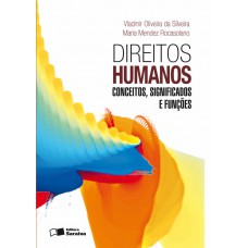 Direitos humanos: Conceitos, siginficados e funções - 1ª edição de 2012 Direitos humanos: Conceitos, siginficados e funções - 1ª edição de 2012
