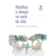 Retalhos a dançar no varal da vida Retalhos a dançar no varal da vida