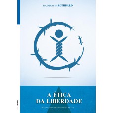 A ética da liberdade A ética da liberdade