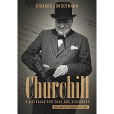 Churchill e a ciência por trás dos discursos Churchill e a ciência por trás dos discursos