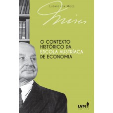 O contexto histórico da escola austríaca de economia