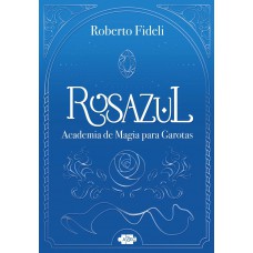 Rosazul: academia de magia para garotas