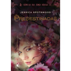 Predestinadas (As Crônicas das Irmãs Bruxas – Livro 3) Predestinadas (As Crônicas das Irmãs Bruxas – Livro 3)