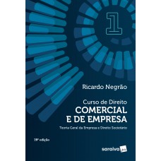 Curso de Direito Comercial e de Empresa-Teoria Geral da Empresa e D. Societário Vol.1 -20ª Ed. 2024